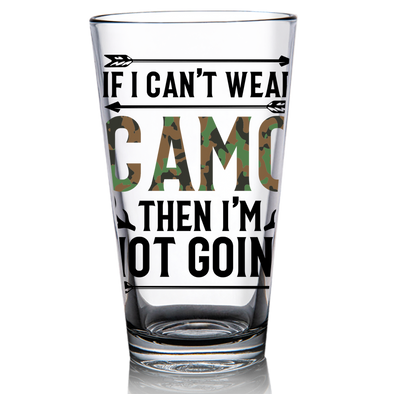 If I can't Wear Camo - Hunting Pint Glass - 6 PCS MOQ