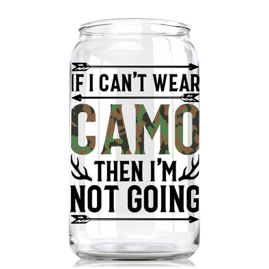 If I can't Wear Camo - Hunting Beer Can Glass - 6 PCS MOQ