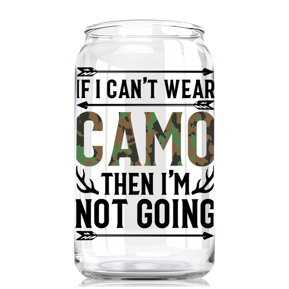 If I can't Wear Camo - Hunting Beer Can Glass - 6 PCS MOQ