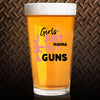 Pint Glass - Girls Just Wanna Have Guns - 2 Monkey Trading LLC